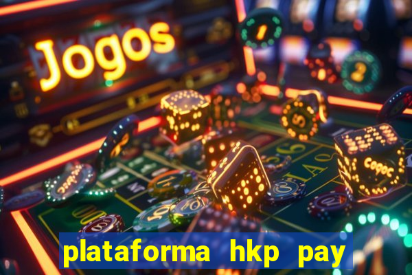 plataforma hkp pay jogos online